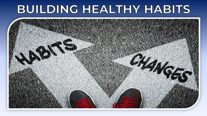 Building Healthy Habits