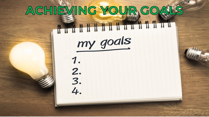Achieving your Goals