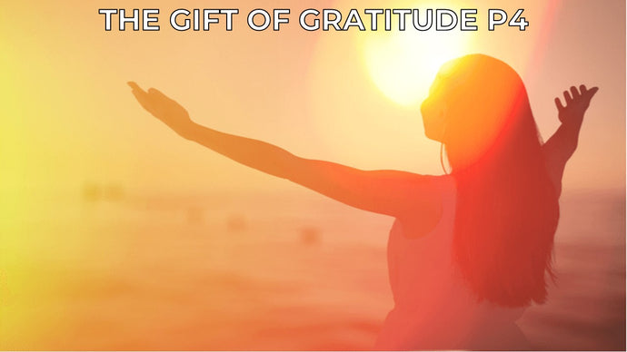 The Gift of Gratitude (P4)