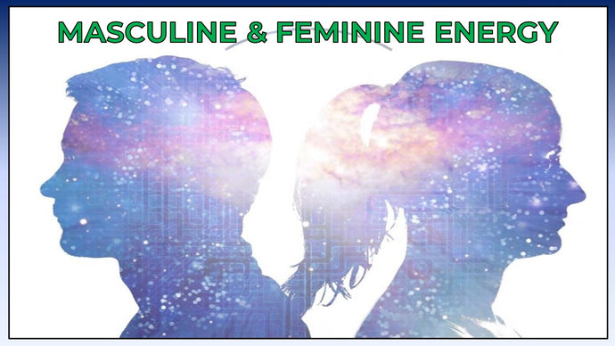 Masculine and Feminine Energies (P1)