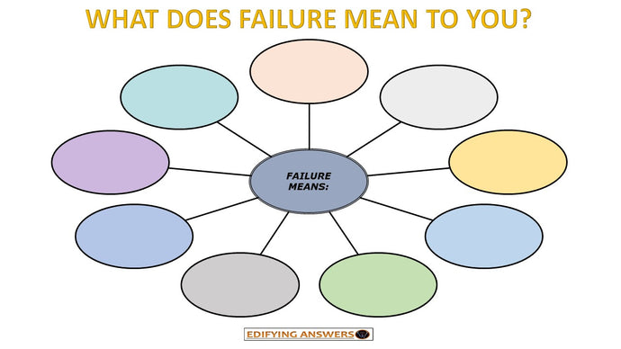 What does failure mean to you - Edifying Answers